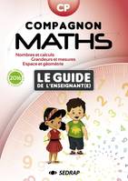 Compagnon maths CP, le guide de l'enseignant(e) / nombres et calculs, grandeurs et mesures, espace e