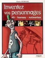 INVENTEZ VOS PERSONNAGES. BD, FANTASY, ANIMATION - BD - FANTASY - ANIMATION, BD - Fantasy - Animation