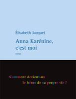 Anna Karénine, c'est moi, roman