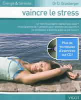 Vaincre le stress, Le training autogène expliqué pas à pas, un programme de 7 semaines pour atteindre ses objectifs, un professeur à domicile grâce au cd inclus