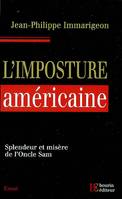 IMPOSTURE AMERICAINE (L'), splendeur et misère de l'Oncle Sam