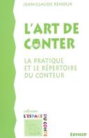 L'art de conter - la pratique et le répertoire du conteur, la pratique et le répertoire du conteur