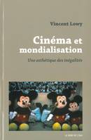 Cinéma et Mondialisation, Une Esthétique des Inegalites