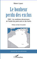 Le bonheur perdu des exclus, 1962 : les conditions désastreuses de l'exode des pieds-noirs et des harkis