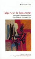 L'Algérie et la démocratie, Pouvoir et crise du politique dans l'Algérie contemporaine