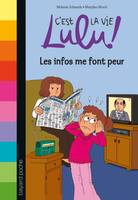 C'est la vie Lulu !, 22, C'est la vie Lulu, Tome 22, Les infos me font peur