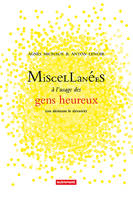 Miscellanées à l'usage des gens heureux, (ou désirant le devenir)