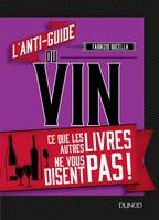 L'anti-guide du vin, Ce que les autres livres ne vous disent pas !