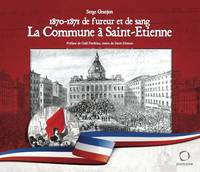 1870-1871 de fureur et de sang, La commune à Saint-Étienne