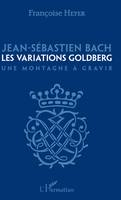 Jean-Sébastien Bach, Les variations Goldberg - Une montagne à gravir