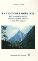 Le temps des moulines, Fer, technique et société dans les Pyrénées centrales (XIIIe-XVIe siècles)