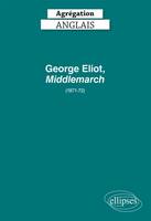 Agrégation anglais 2020. George Eliot, Middlemarch