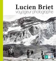 Lucien Briet, voyageur photographe, 1860-1921