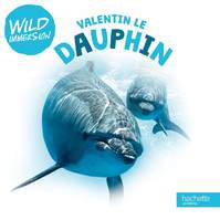 Wild immersion / Valentin le dauphin