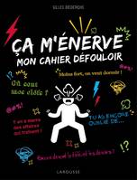 ça m'énerve - mon cahier défouloir