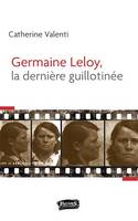 Germaine Leloy, la dernière guillotinée