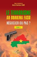 Terrorisme au Burkina Faso négocier ou pas ?, Tome 1