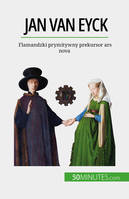 Jan Van Eyck, Flamandzki prymitywny prekursor ars nova