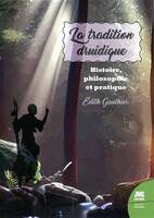 La tradition druidique - Histoire, philosophie et pratique