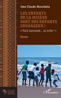 Les enfants de la misère sont des enfants courageux !, « Yich lanmizè… ni tchè ! »