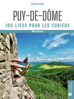 Puy-de-Dôme. 100 lieux pour les curieux