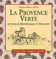 Provence verte - carnet d'un voyageur attentif, carnet d'un voyageur attentif