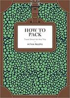 How to Pack: Travel Smart for Any Trip