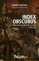 Index obscurus, Deux siècles et demi de complots : 1788-2022