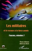 LES MILITAIRES ET LE RECOURS A LA FORCE ARMEE - FAUCONS, COLOMBES ?, Faucons, colombes ?