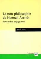 La non-philosophie de Hannah Arendt, révolution et jugement, révolution et jugement