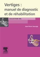 Vertiges : manuel de diagnostic et de réhabilitation, manuel de diagnostic et de réhabilitation