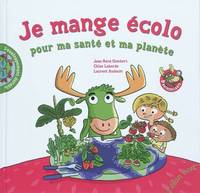 Je mange écolo / pour ma santé et ma planète