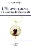 L\'homme semence ou la nouvelle spiritualité