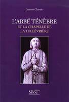L'abbé Ténèbre et la chapelle de La Tullévrière
