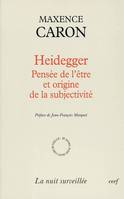 Heidegger - Pensée de l'être et origine de la subjectivité