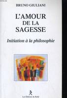 L'amour de la sagesse - Initiation à la philosophie, initiation à la philosophie