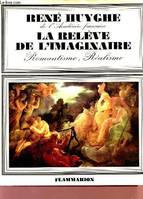 LA RELEVE DE L'IMAGINAIRE - LA PEINTURE FRANCAISE AU XIXè SIECLE - ROMANTISME, REALISME., réalisme, romantisme