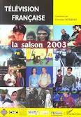 Télévision française la saison 2003, Une analyse des programmes du 1er août 2002 au 31 juillet 2003