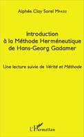 Introduction à la Méthode Herméneutique de Hans-Georg Gadamer, Une lecture suivie de Vérité et Méthode