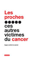 Les Proches, ces autres victimes du cancer