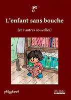 L'enfant sans bouche (et 9 autres nouvelles)