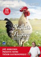 Reflets de France : Les recettes gourmandes et les produits typiques de nos pays, pr√©sent√© par Jo√´l Robuchon, Les recettes gourmandes et les produits typiques de nos 