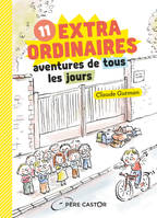 11 EXTRAORDINAIRES AVENTURES DE TOUS LES JOURS