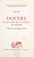 Docere et les mots de la famille de docere, Étude de sémantique latine