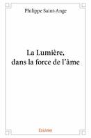 La lumière, dans la force de l'âme