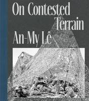An-My LE On Contested Terrain /anglais