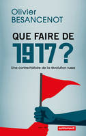 Que faire de 1917 ? Une contre-histoire de a révolution russe