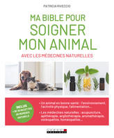 Ma bible pour soigner mon animal avec les médecines naturelles