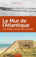 Les Sables-d'Olonne fortifiés, À la découverte du mur de l'atlantique aux sables-d'olonne, à olonne-sur-mer, au château-d'olonne et à talmont-saint-hilaire