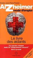Alzheimer, mode d'emploi, Le livre des aidants